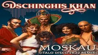 Dschinghis Khan - Moskau (Italo Disco 2k22 Remix)