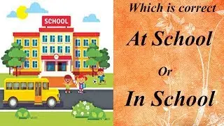 at school ka matlab kya hota hai | at school | in school or at school | at the school