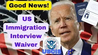 USCIS US Immigration Interview Waiver | NO More VISA Interview
