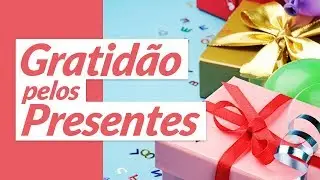 Gratidão pelos Presentes (Mensagem de Agradecimento pelo Presente)