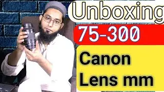 Best Lens Canon 75-300mm Lens Unboxing By Abdul Salam Life