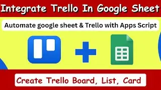 How to Integrate Trello with Google Sheets Using Apps Script | Trello API Tutorial
