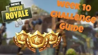 HOW TO COMPLETE ALL WEEK 10 CHALLENGES - FORTNITE BATTLE ROYALE TIPS/TUTORIALS