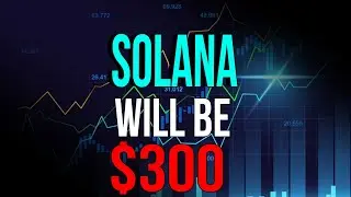SOLANA SOL PRICE PREDICTION, Why it will be $300 - SHOULD I BUY SOLANA SOL?