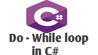 Do - While loop in C＃| C＃ tutorial for beginners