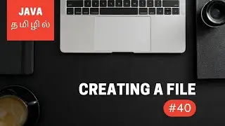 Java Programming - 40 | Creating a File | Tamil