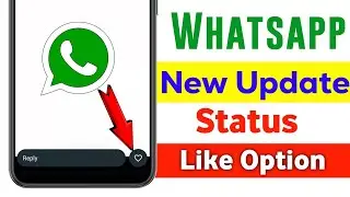 Whatsapp Status Like Kaise Kare | Whatsapp Status Like Option New Update|Whatsapp Status Like Update