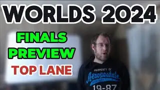 Worlds 2024: Finals Preview (Top)