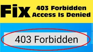 403 Forbidden Error Fix Windows 11 / 10 | How to fix Website Error Code 403 Access Denied on Chrome