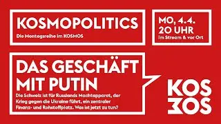 KOSMOPOLITICS – DAS GESCHÄFT MIT PUTIN | Mo 4.4.22 20 Uhr