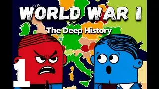 World War I – Simplified (Part 1) | The Deep History