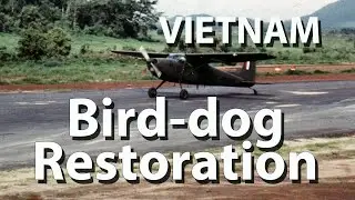 Vietnam era Bird Dog Reconnaissance Aircraft Restoration S2E5