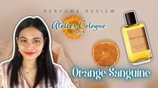 Atelier Cologne Orange Sanguine Absolute Review