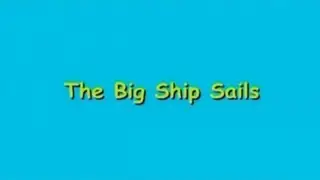 The Big Ship Sails