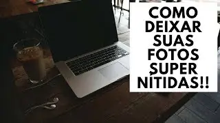 Fotografia - Como deixar as fotos SUPER nítidas!!
