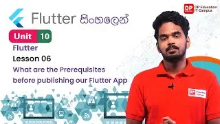 Unit 10 | Lesson 06 | What are the Prerequisites before publishing our Flutter App