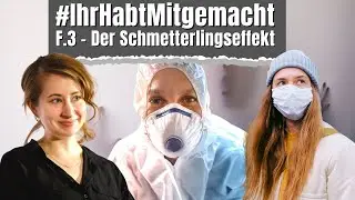 #IhrHabtMitgemacht | Episode 3 - Der Schmetterlingseffekt
