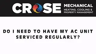 Do I need Air Conditioning Unit Serviced Regularly?