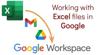 Working with Excel Files in Google Workspace via Gmail and Drive