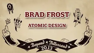 Brad Frost – Atomic Design – btconfDUS2013