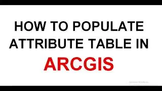 How to Populate Attribute Table in ArcGIS Manually | Populate attribute Table from Excel | Add Field