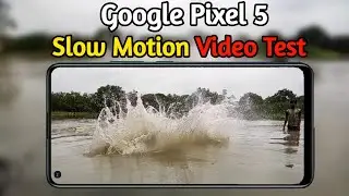 Google Pixel 5 Slow Motion Video Test, Google Pixel 5 Video Test, Price, Launch Date in India
