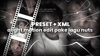 [PRESET + XML] ALIGHT MOTION EDIT PAKE LAGU NUTS || BUCIN edit
