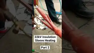 22KV HT Joint Heating Work Part 2.