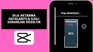 dışa aktarılmayan capcut hataları nasıl düzeltilir | capcut çalışmıyor [çözüm]
