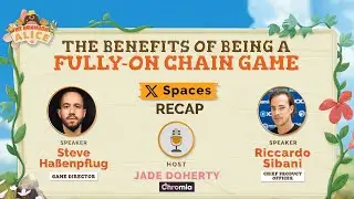 My Neighbor Alice X Spaces: The Benefits of Being a Fully On-Chain Game Recap