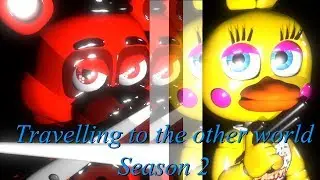 Fnaf/SFM Travelling to the other world Season 2 Trailer