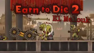 El Melouk [GMV] | Earn to Die 2