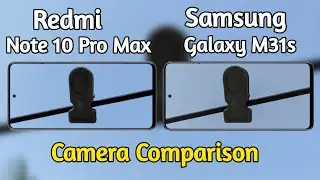 Redmi Note 10 Pro Max VS Samsung Galaxy M31s Camera Comparison