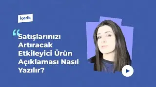 Satışlarınızı Artıracak Etkili Ürün Açıklaması Nasıl Yazılır?
