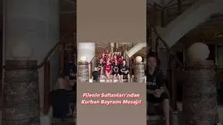 Filenin Sultanları'nın Kurban Bayramı Mesajı!
