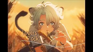 Lingyang Edit | Lovers rock