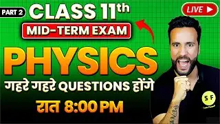 Complete Physics Mid Term Revision Class 11 Physics 2024-25 Live Questions Part 2 with Ashu Sir