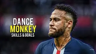 Neymar ● Dance Monkey [2019-20 skills & goals]