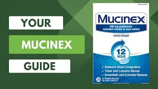 Mucinex: Your Ultimate Guide | How It Works, Side Effects, and Usage