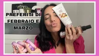 PREFERITI DI FEBBRAIO E MARZO 💖