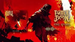 BATTLE BORN - FIRE STORM (OFFICIAL VISUALIZER)