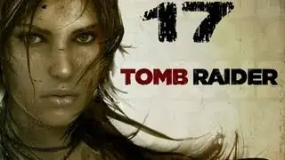 Tomb Raider Прохождение Часть 17