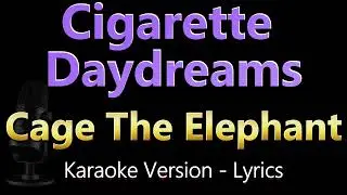 Cage The Elephant - Cigarette (Karaoke Songs With Lyrics)