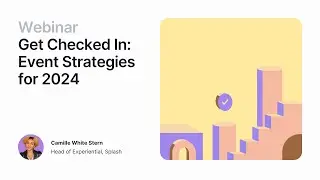 Get Checked In: Event Strategies for 2024 | Splash