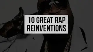 10 Great Rap Reinventions