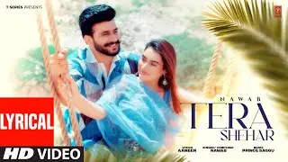 TERA SHEHAR (Full Video) With Lyrics | NAWAB | Latest Punjabi Songs 2024