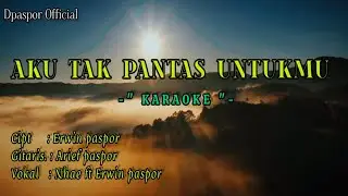 D'p@s'4 - AKU TAK PANTAS UNTUKMU || KARAOKE