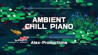 AMBIENT CHILL PIANO - Alex-Productions [No Copyright Music]
