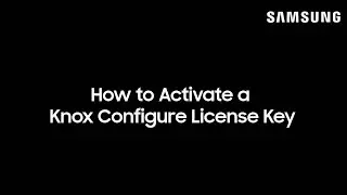 How to Active a Knox Configure License Key
