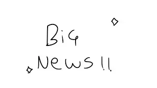 BIG NEWS!!